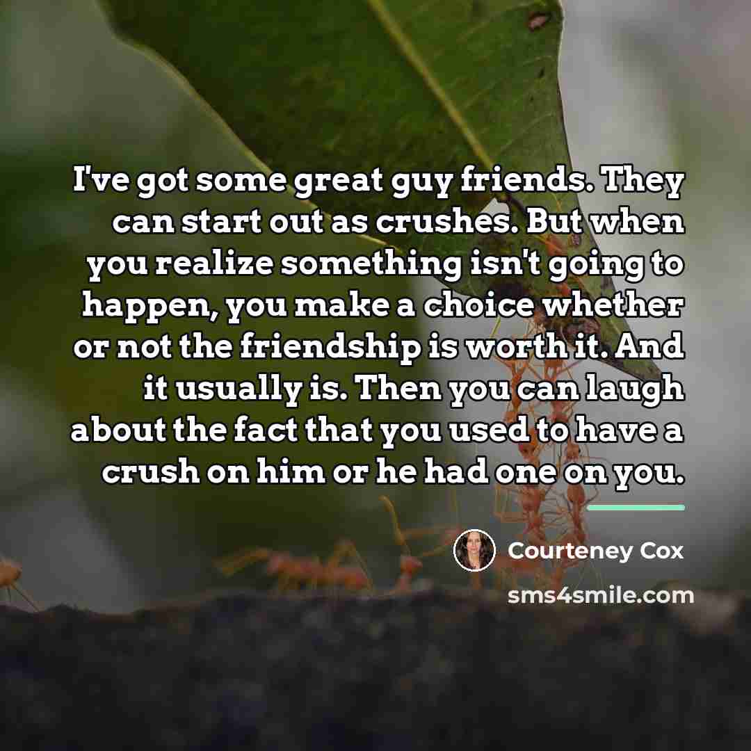 “I've got some great guy friends. They can start out…” quote by Courteney Cox