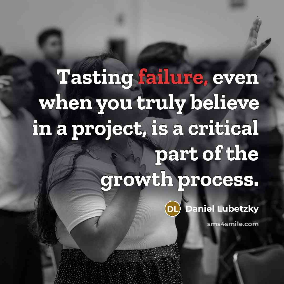 “Tasting failure, even when you truly believe in a project,…” quote by Daniel Lubetzky