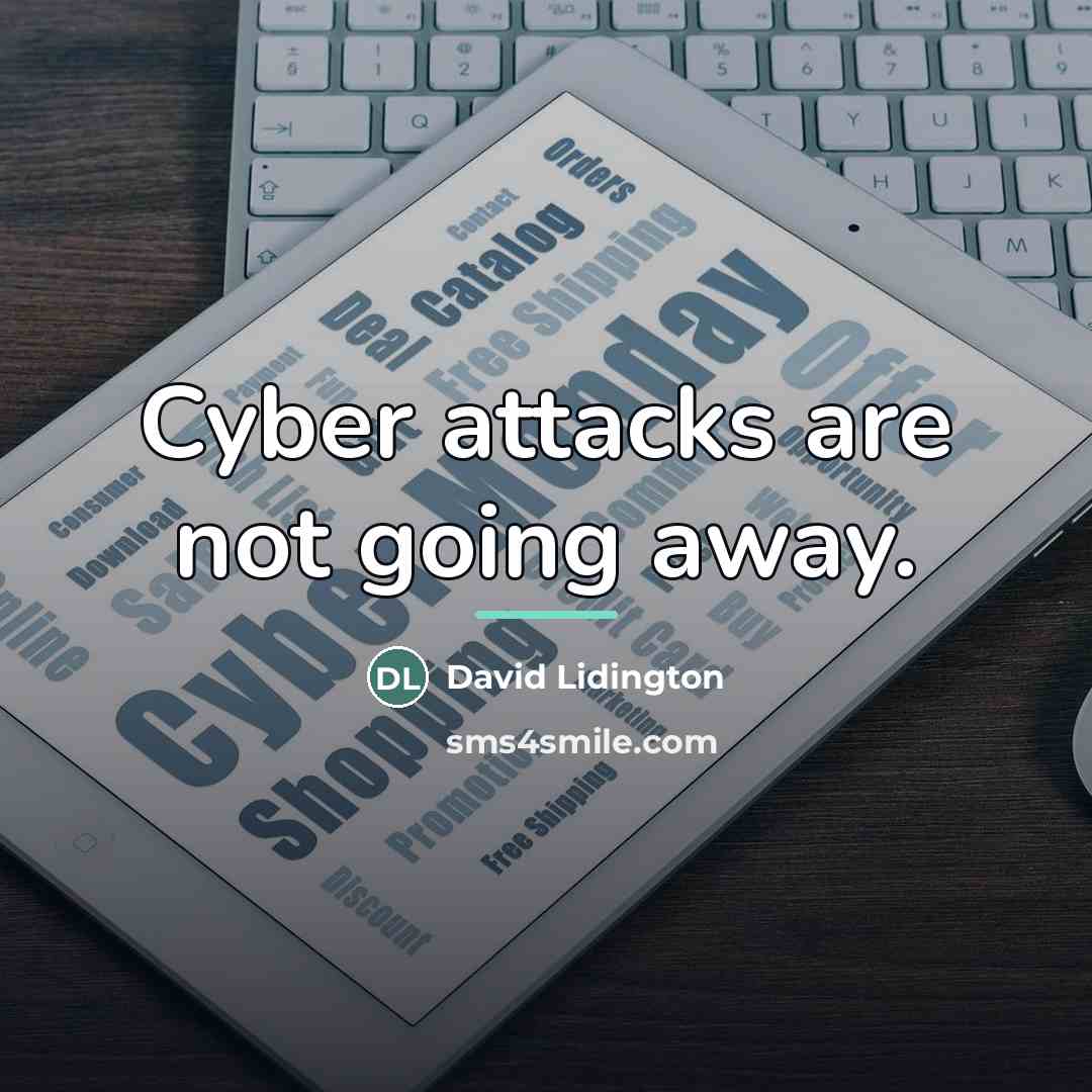 “Cyber attacks are not going away.…” quote by David Lidington