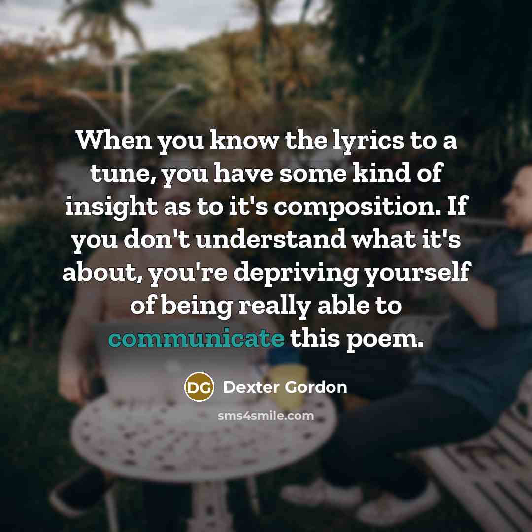 “When you know the lyrics to a tune, you have…” quote by Dexter Gordon