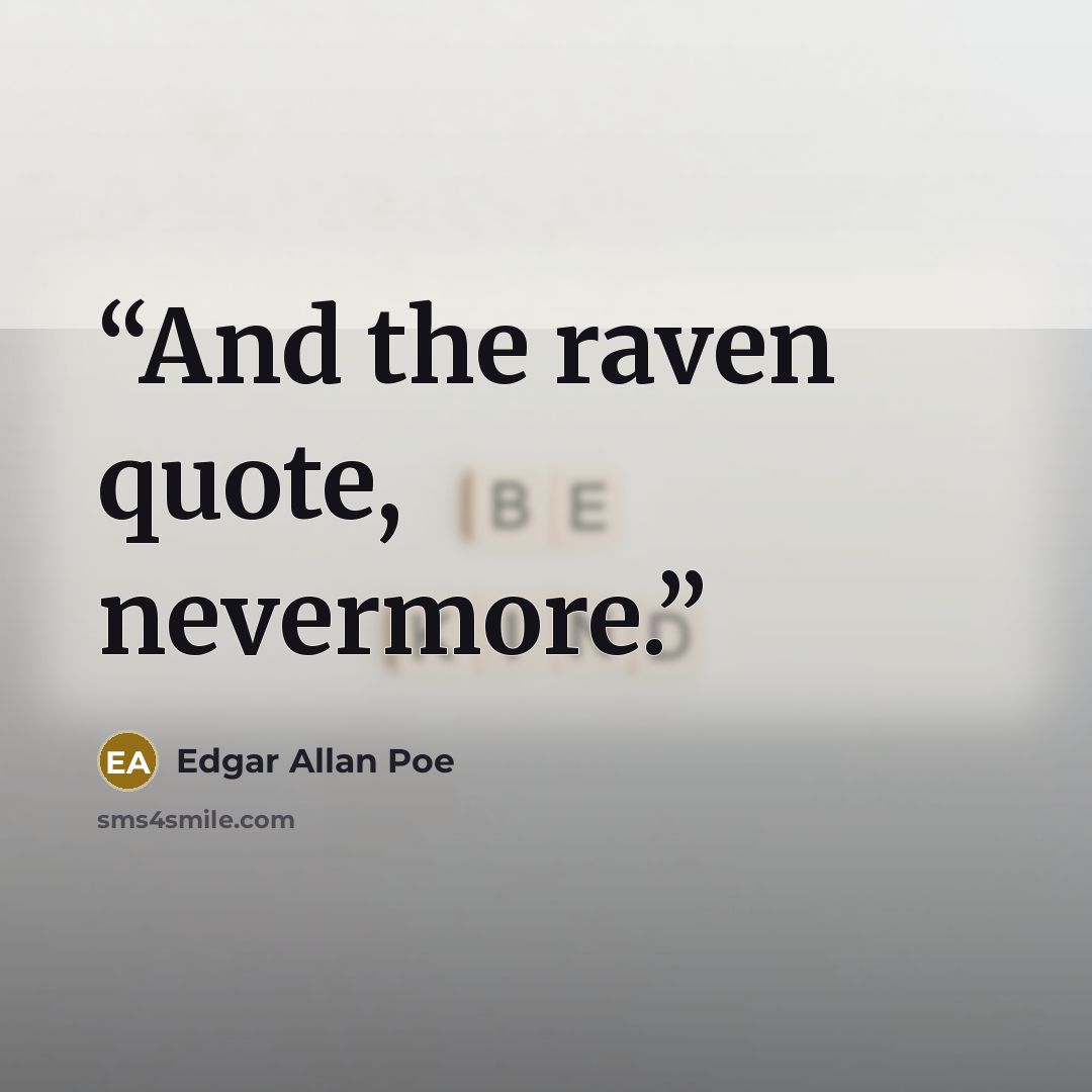 “And the raven quote, nevermore.” quote by Edgar Allan Poe