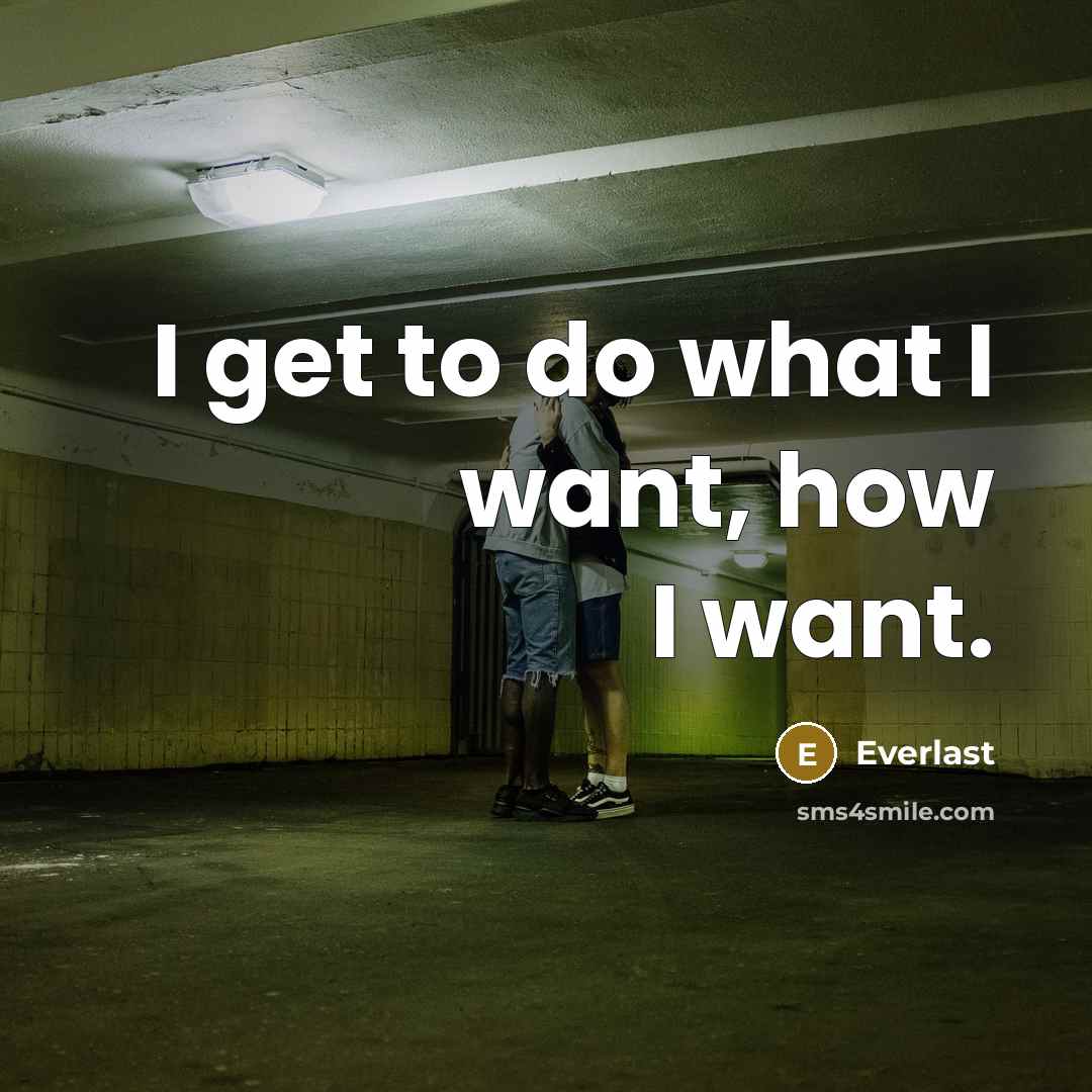 “I get to do what I want, how I want.…” quote by Everlast