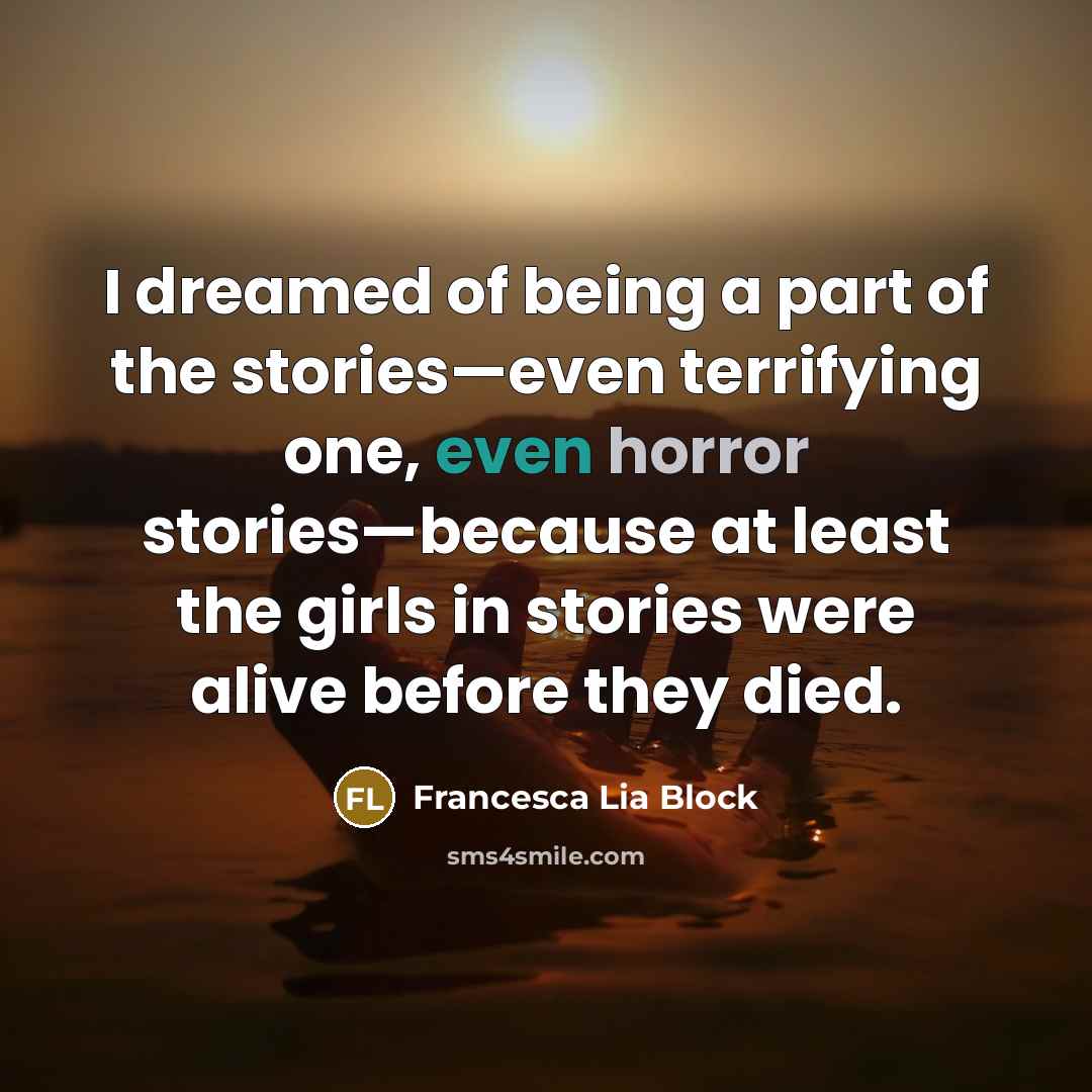 “I dreamed of being a part of the stories—even terrifying…” quote by Francesca Lia Block