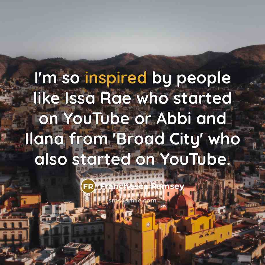 “I'm so inspired by people like Issa Rae who started…” quote by Franchesca Ramsey