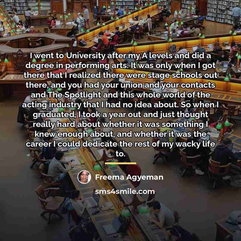 “I went to University after my A levels and did…” quote by Freema Agyeman