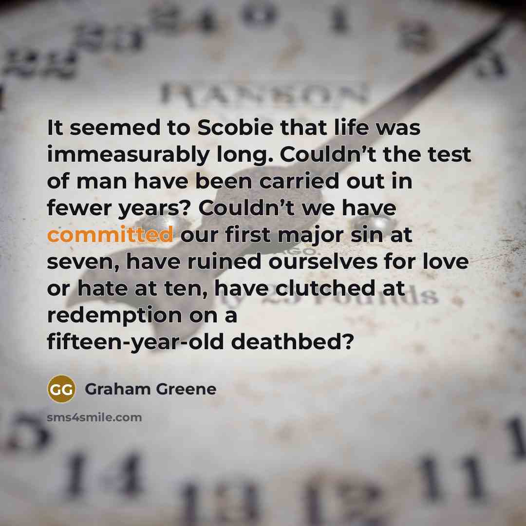 “It seemed to Scobie that life was immeasurably long. Couldn’t…” quote by Graham Greene