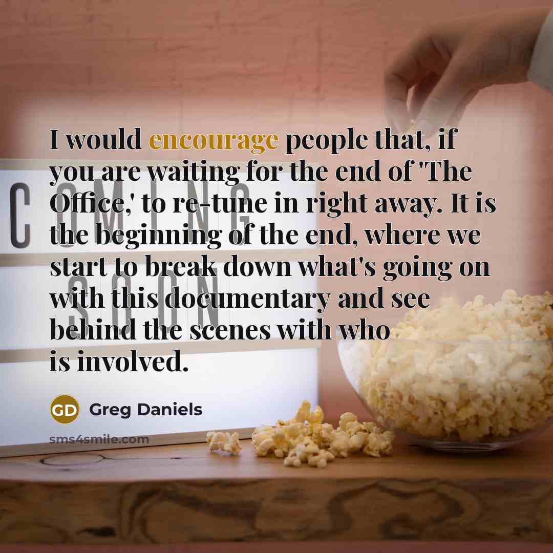 “I would encourage people that, if you are waiting for…” quote by Greg Daniels