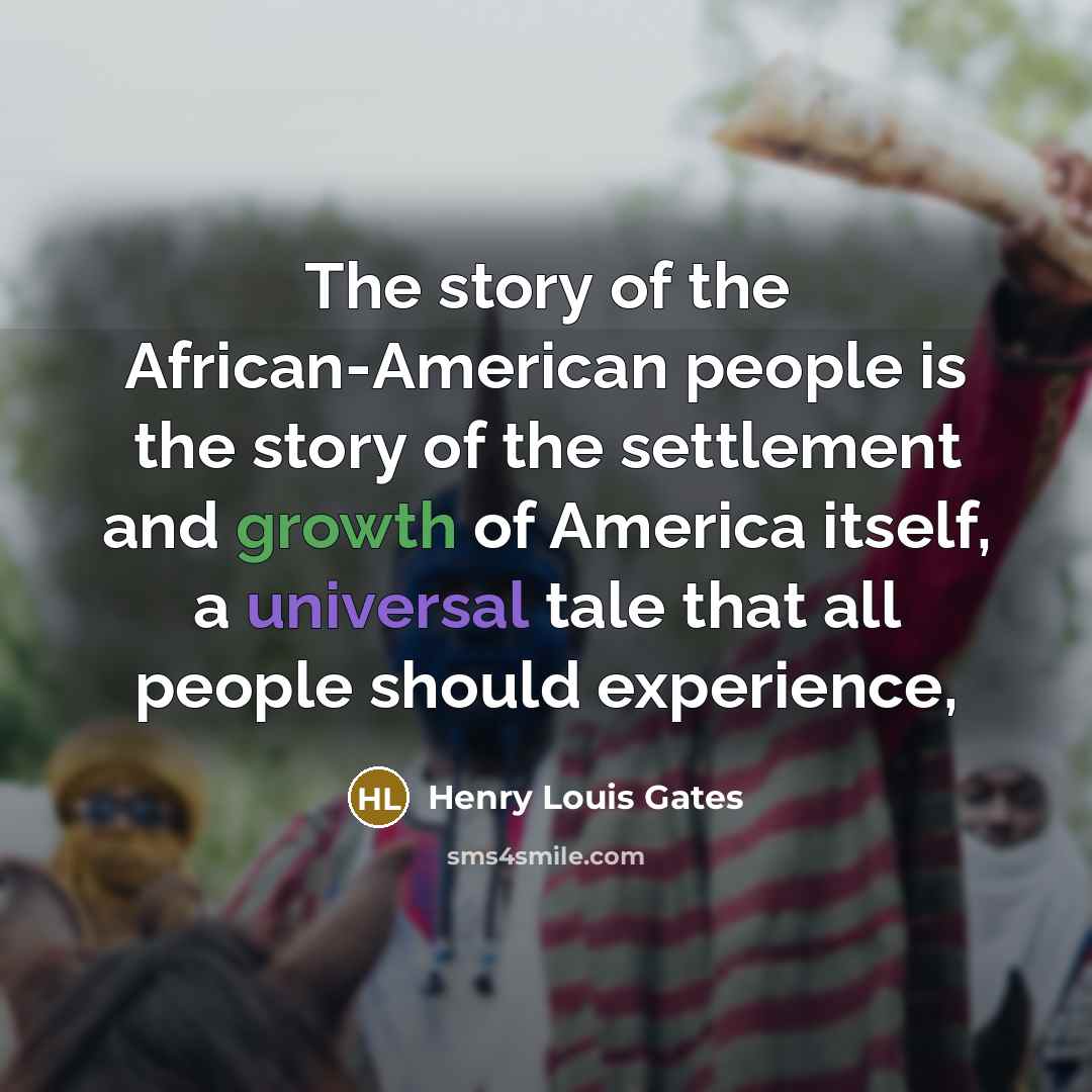 “The story of the African-American people is the story of…” quote by Henry Louis Gates