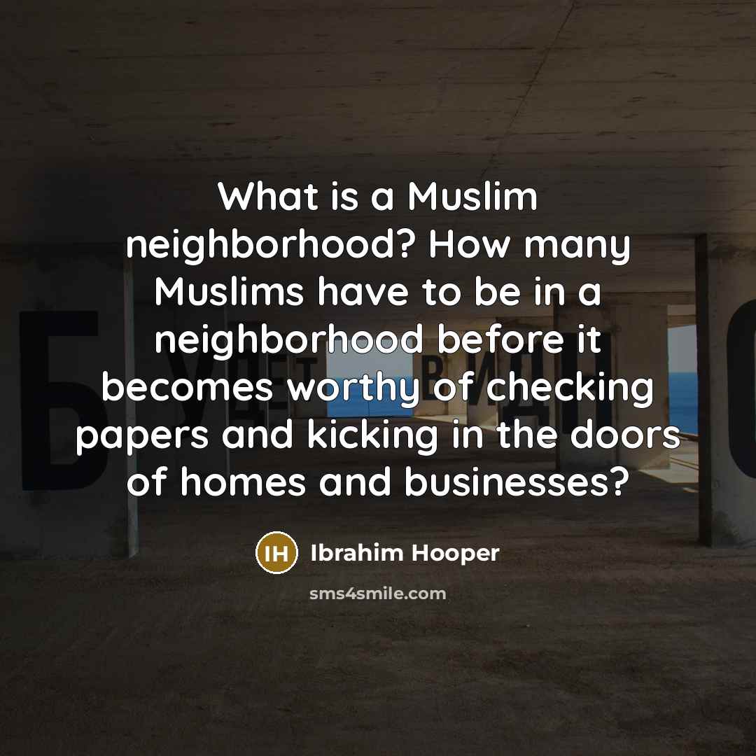 “What is a Muslim neighborhood? How many Muslims have to…” quote by Ibrahim Hooper