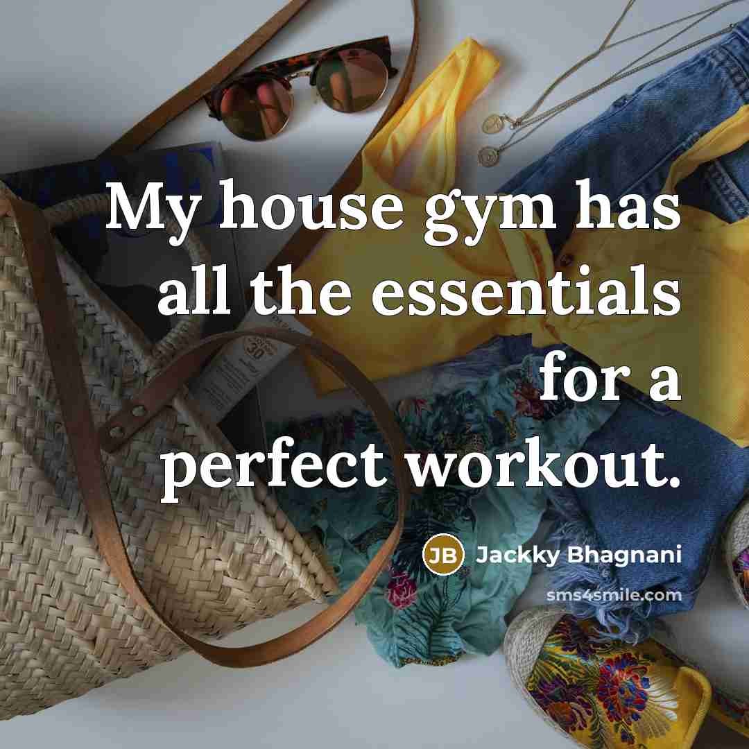 “My house gym has all the essentials for a perfect…” quote by Jackky Bhagnani