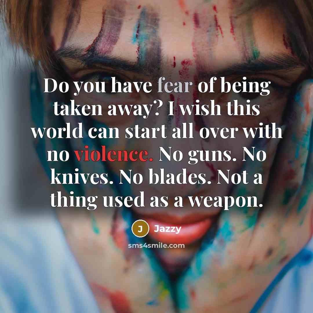 “Do you have fear of being taken away? I wish…” quote by Jazzy