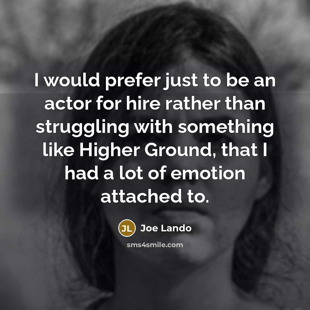 “I would prefer just to be an actor for hire…” quote by Joe Lando