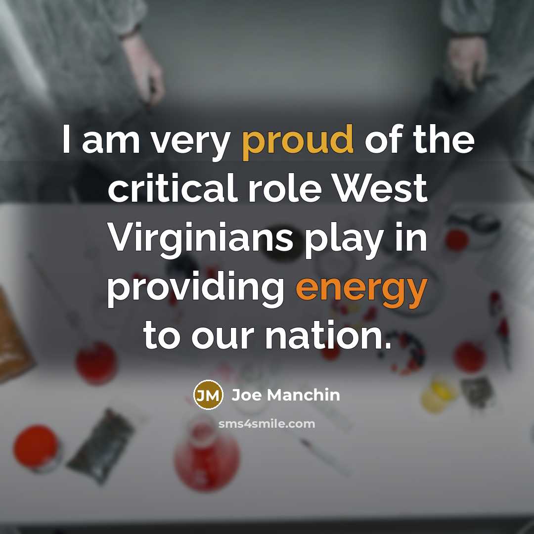 “I am very proud of the critical role West Virginians…” quote by Joe Manchin