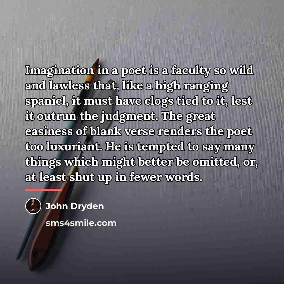 “Imagination in a poet is a faculty so wild and…” quote by John Dryden