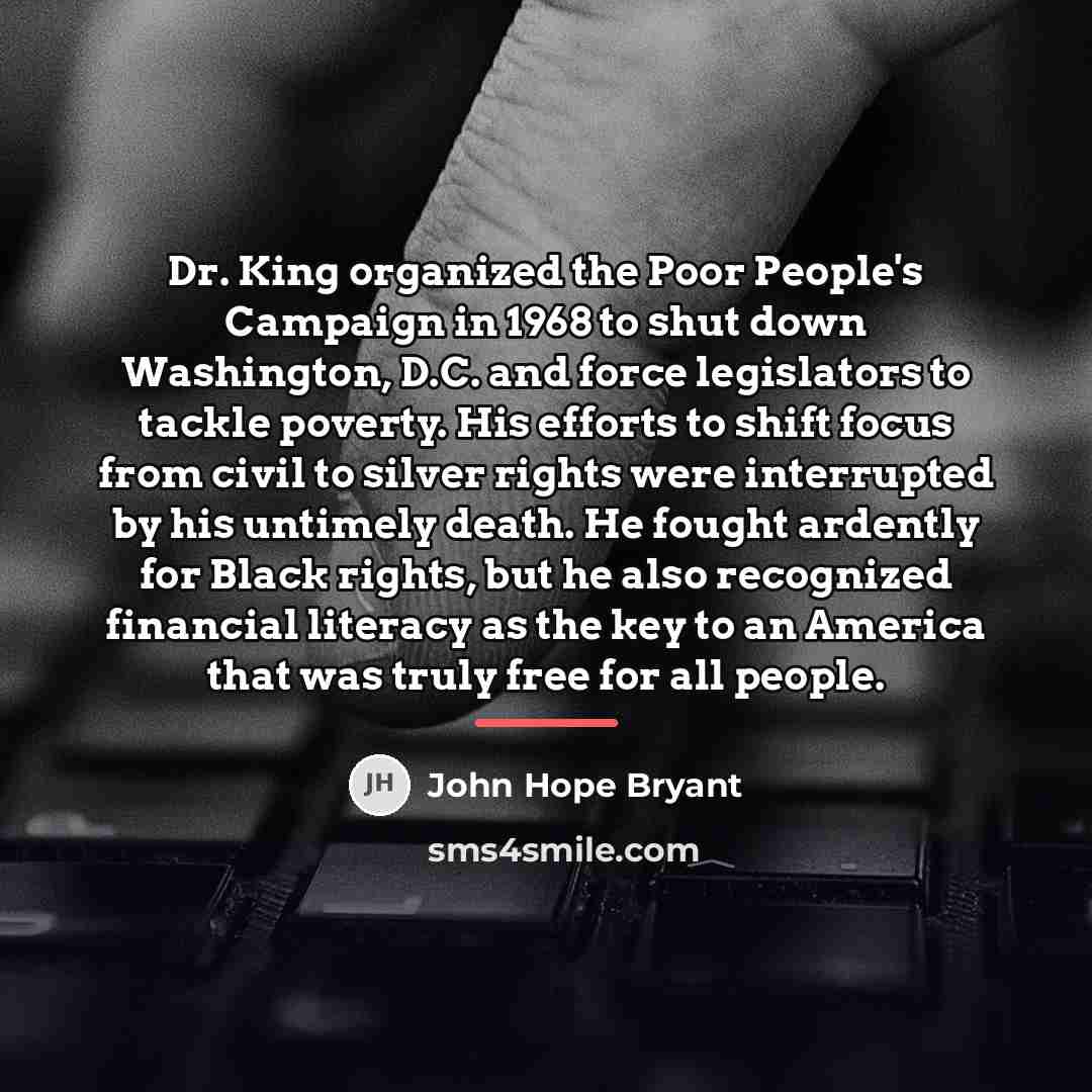 “Dr. King organized the Poor People's Campaign in 1968 to…” quote by John Hope Bryant