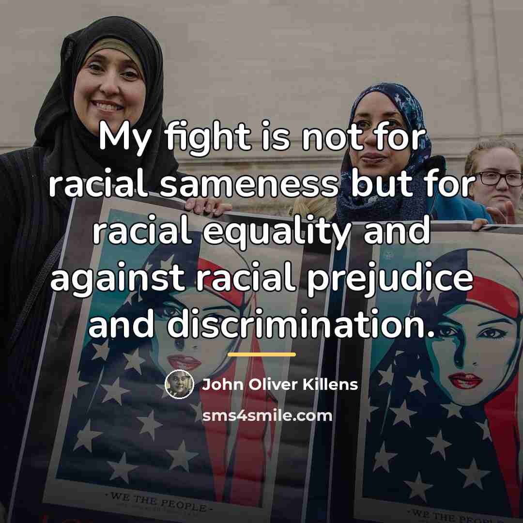 “My fight is not for racial sameness but for racial…” quote by John Oliver Killens