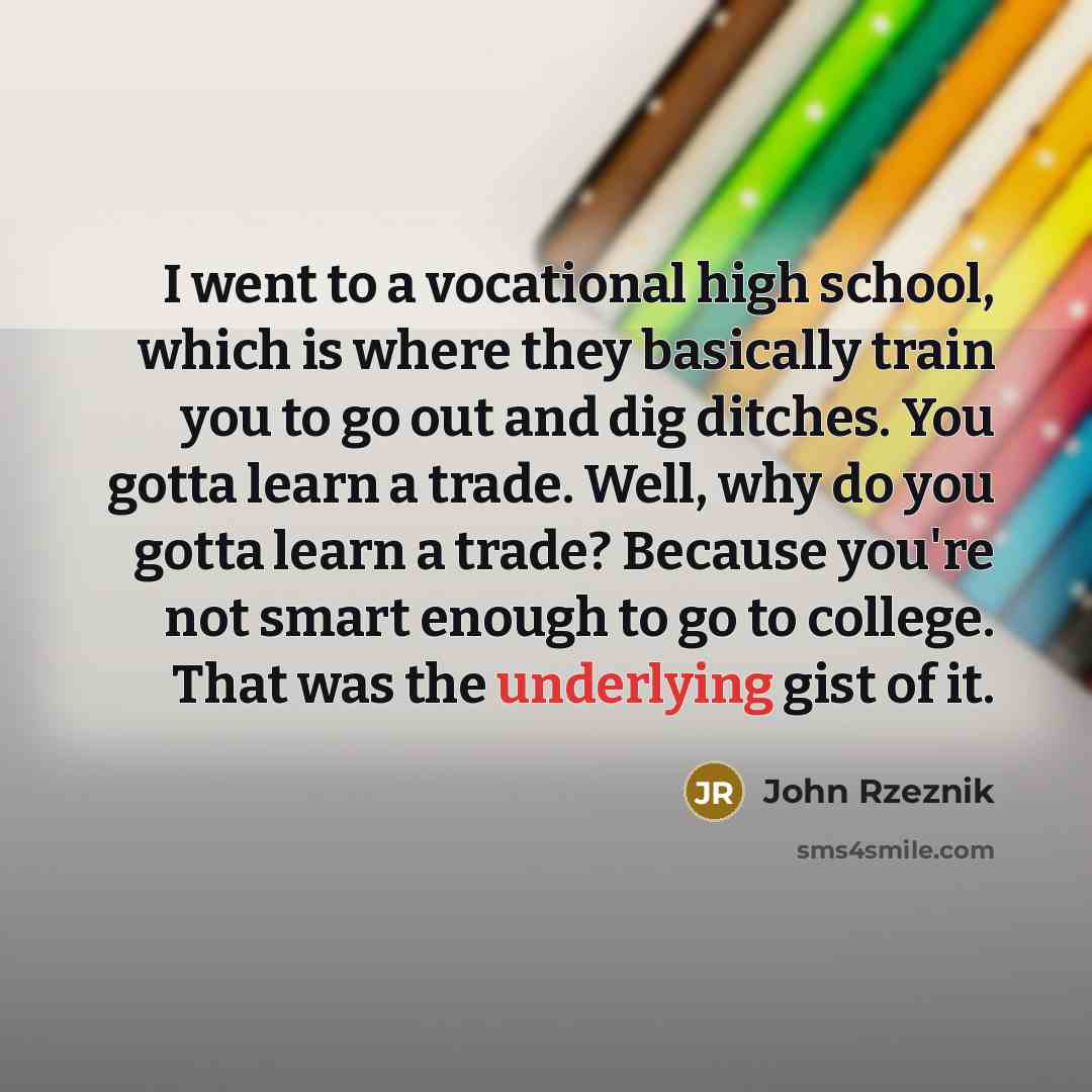 “I went to a vocational high school, which is where…” quote by John Rzeznik