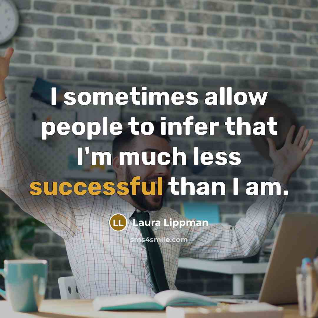 “I sometimes allow people to infer that I'm much less…” quote by Laura Lippman