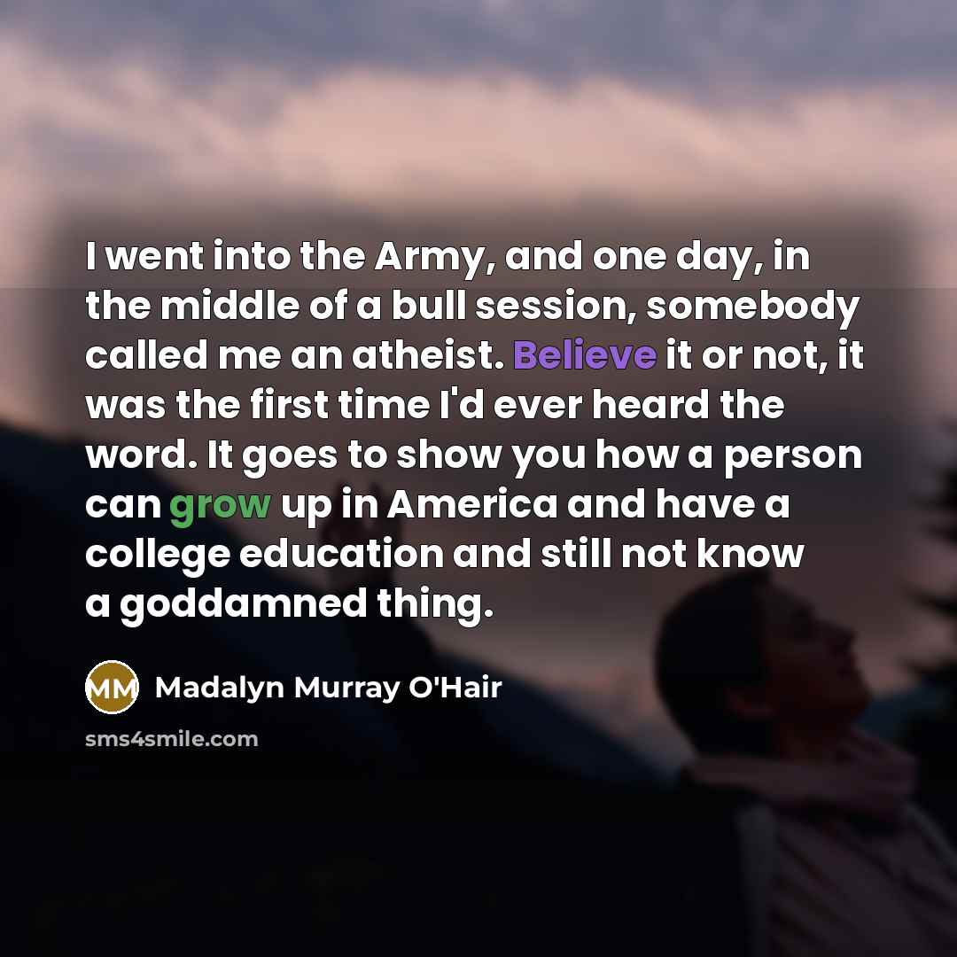 “I went into the Army, and one day, in the…” quote by Madalyn Murray O'Hair