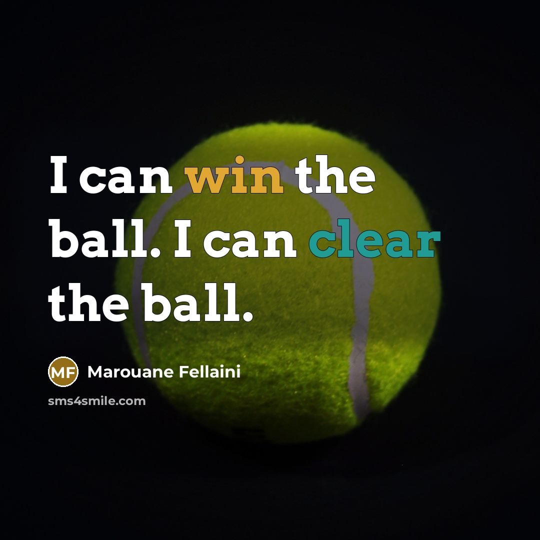 “I can win the ball. I can clear the ball.…” quote by Marouane Fellaini