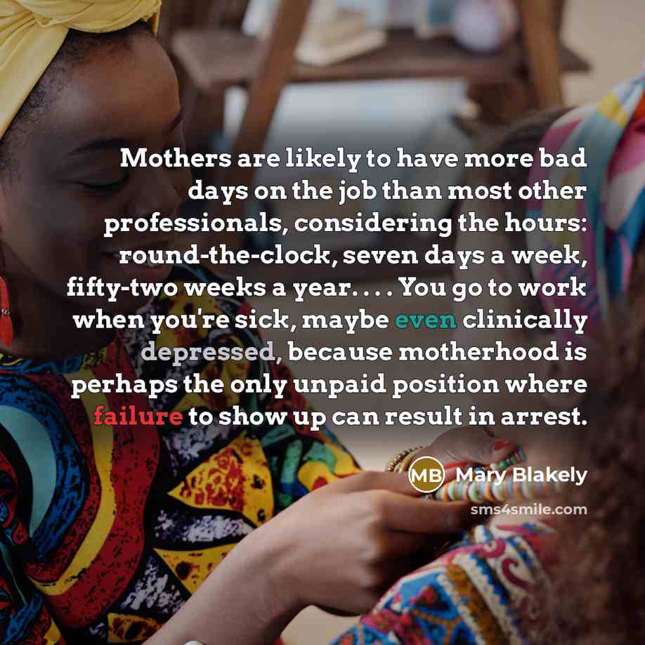 “Mothers are likely to have more bad days on the…” quote by Mary Blakely
