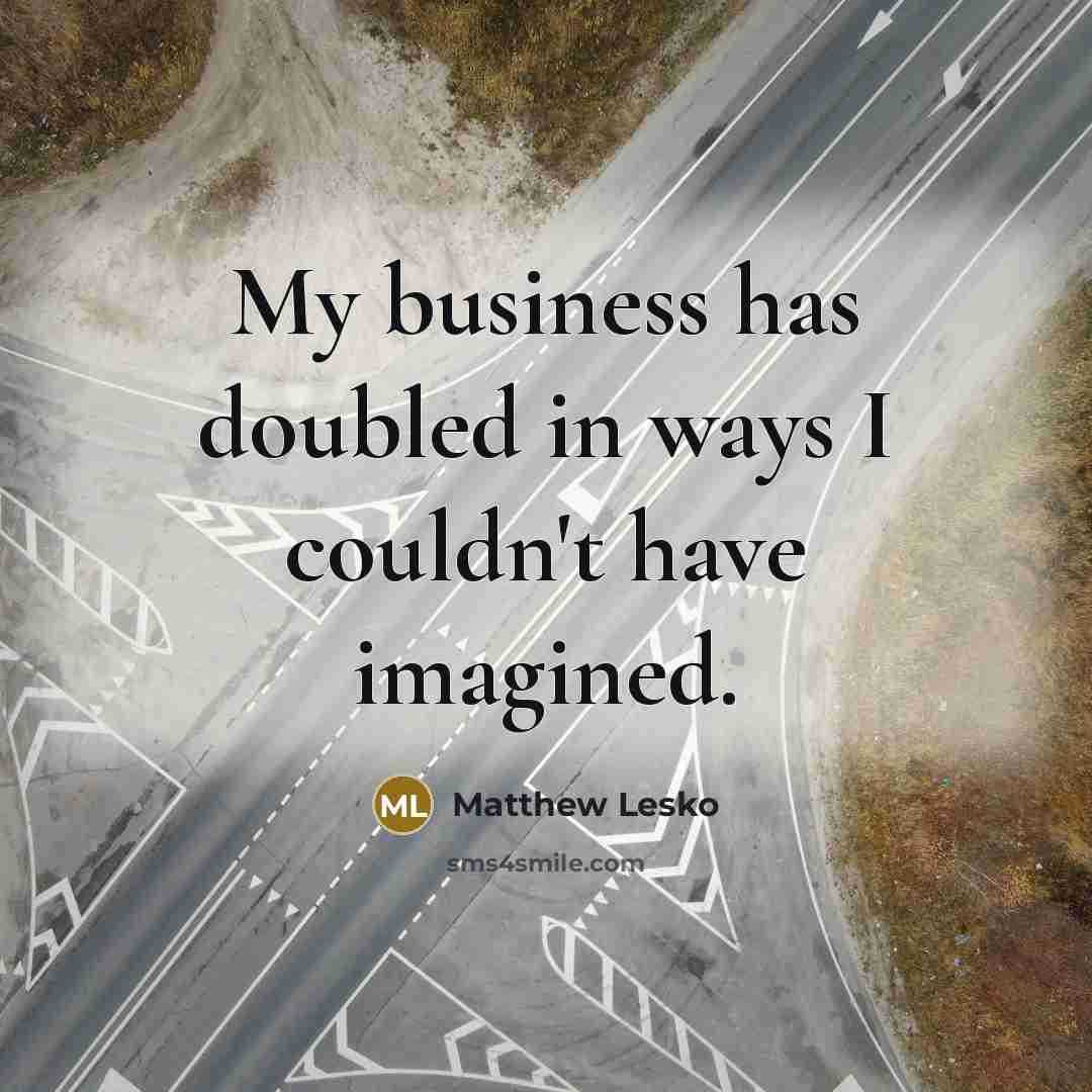 “My business has doubled in ways I couldn't have imagined.…” quote by Matthew Lesko