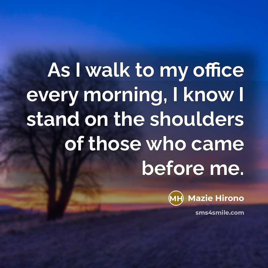 “As I walk to my office every morning, I know…” quote by Mazie Hirono