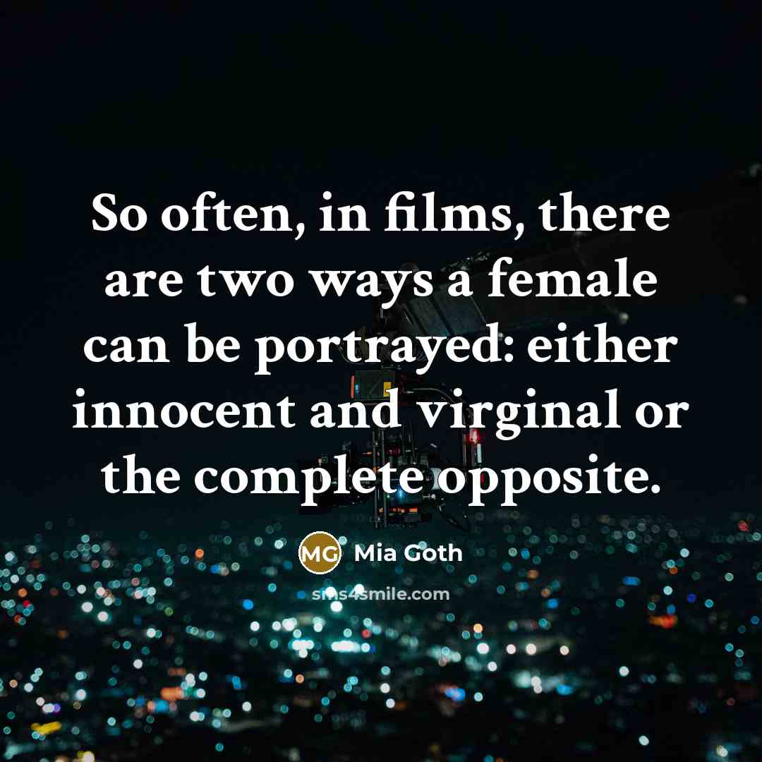 “So often, in films, there are two ways a female…” quote by Mia Goth