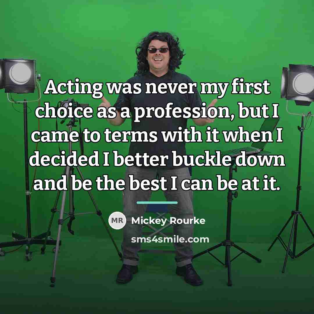 “Acting was never my first choice as a profession, but…” quote by Mickey Rourke