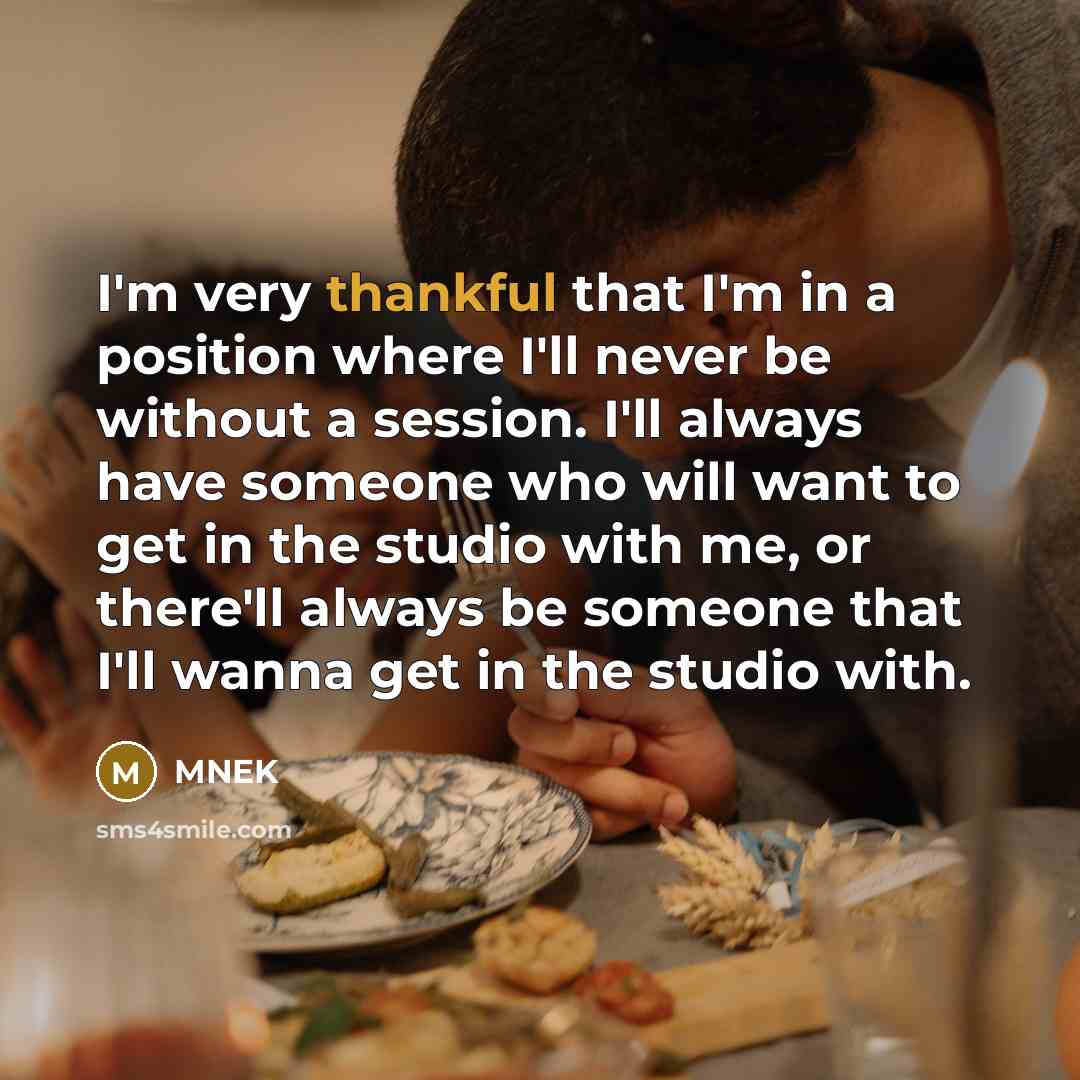 “I'm very thankful that I'm in a position where I'll…” quote by MNEK