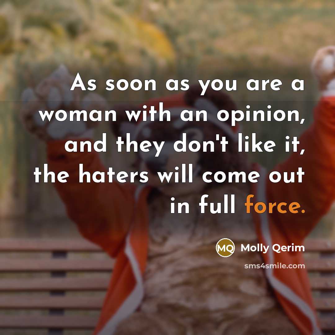 “As soon as you are a woman with an opinion,…” quote by Molly Qerim