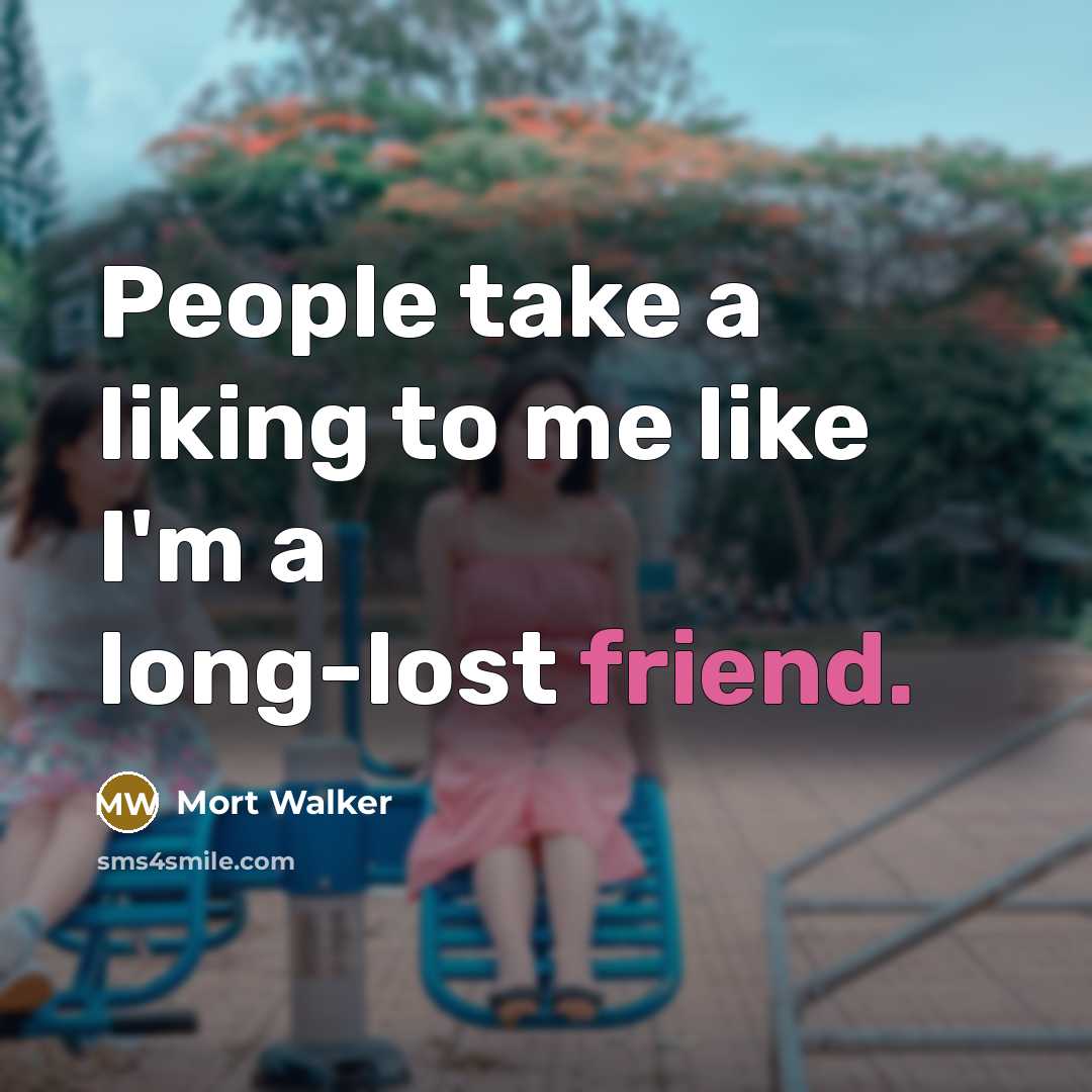 “People take a liking to me like I'm a long-lost…” quote by Mort Walker