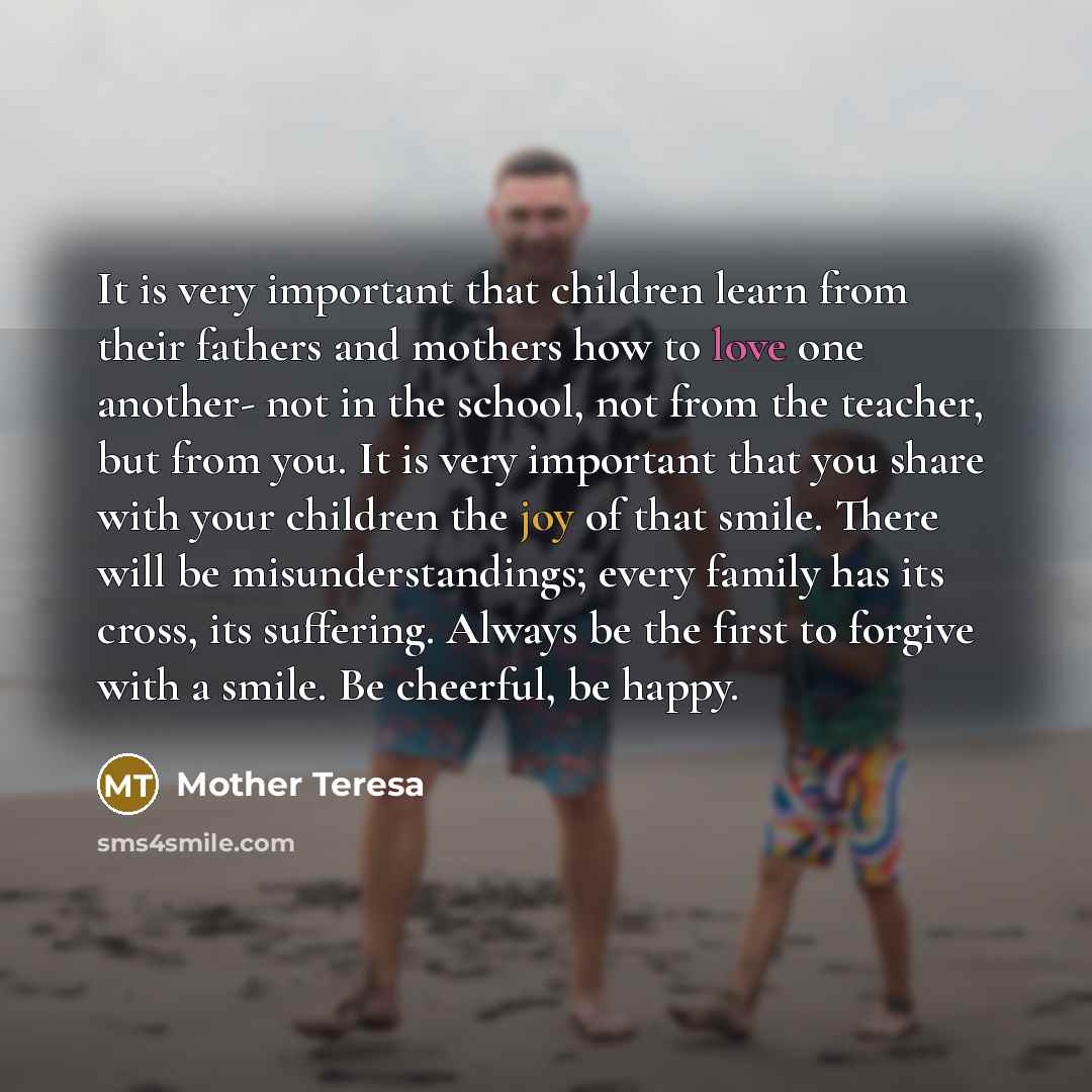 “It is very important that children learn from their fathers…” quote by Mother Teresa