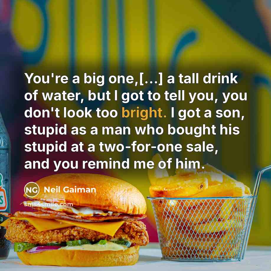 “You're a big one,[...] a tall drink of water, but…” quote by Neil Gaiman