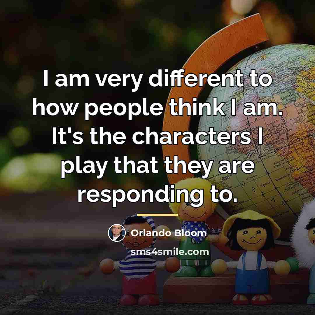 “I am very different to how people think I am.…” quote by Orlando Bloom
