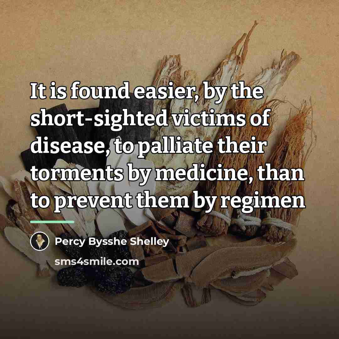 “It is found easier, by the short-sighted victims of disease,…” quote by Percy Bysshe Shelley