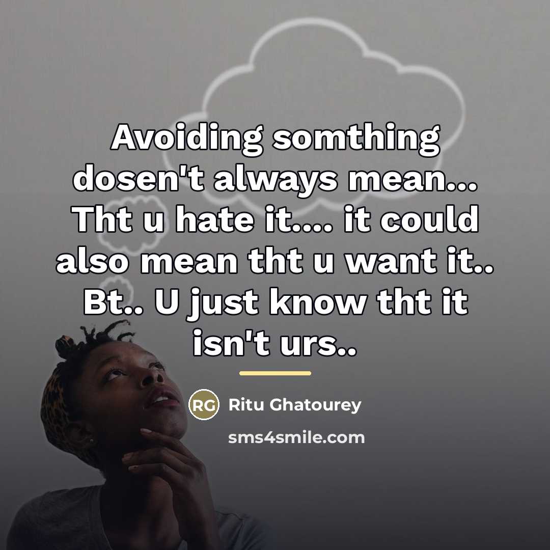 “Avoiding somthing dosen't always mean... Tht u hate it.... it…” quote by Ritu Ghatourey