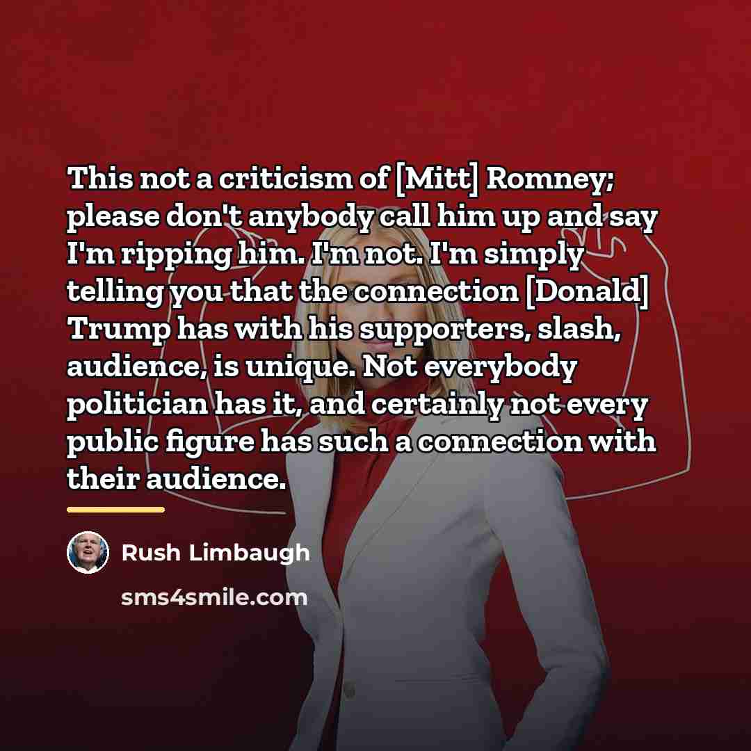 “This not a criticism of [Mitt] Romney; please don't anybody…” quote by Rush Limbaugh