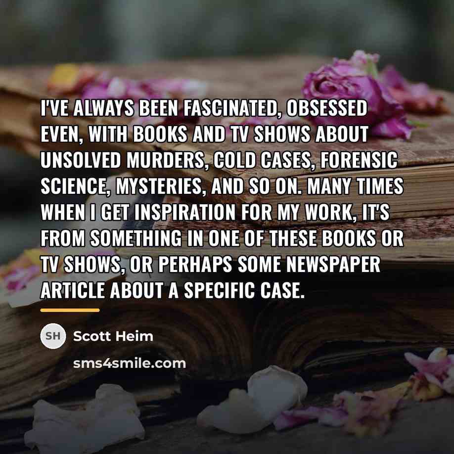 “I've always been fascinated, obsessed even, with books and TV…” quote by Scott Heim
