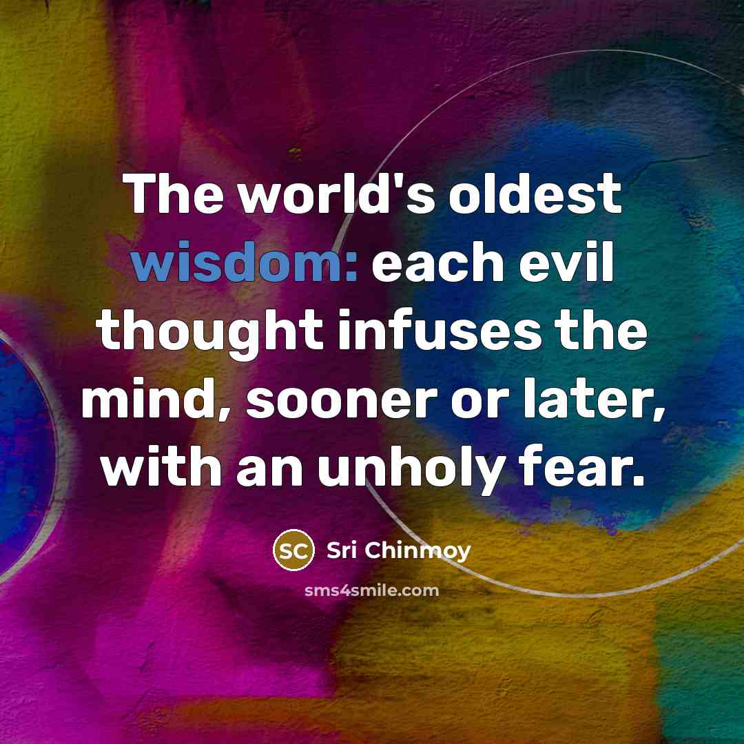 “The world's oldest wisdom: each evil thought infuses the mind,…” quote by Sri Chinmoy