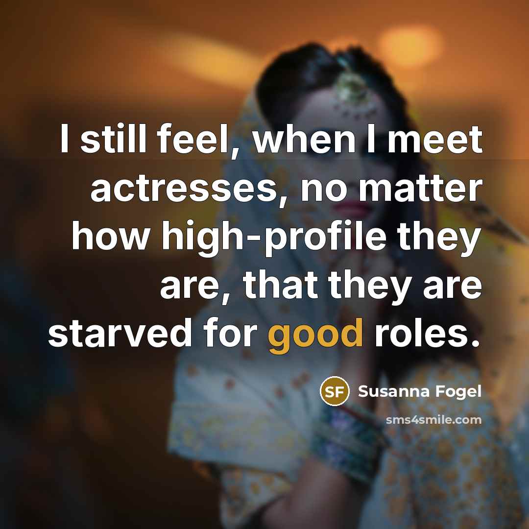 “I still feel, when I meet actresses, no matter how…” quote by Susanna Fogel