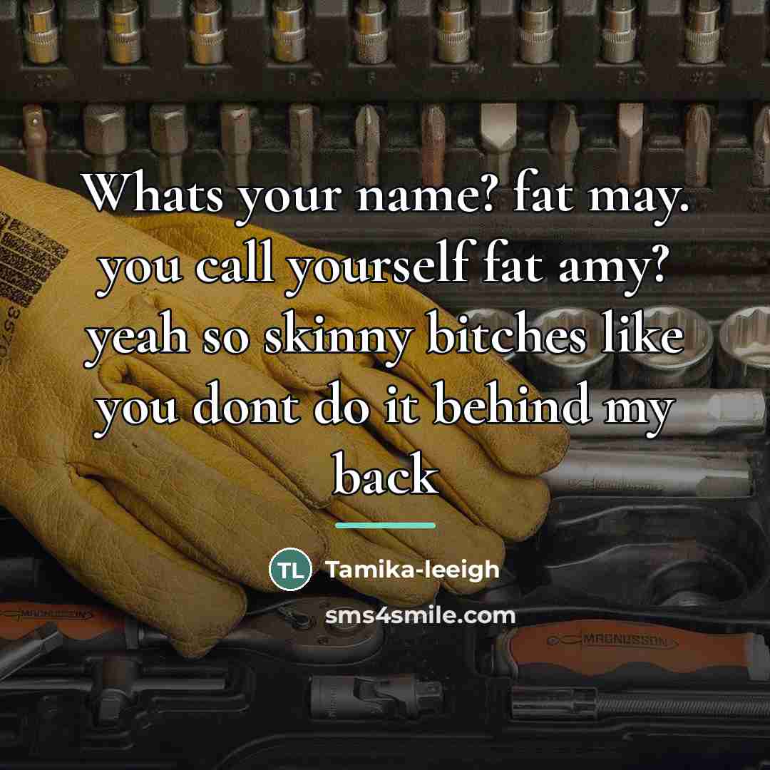 “Whats your name? fat may. you call yourself fat amy?…” quote by Tamika-leeigh