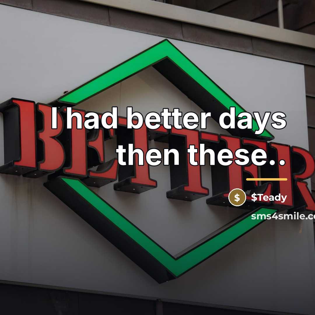 “I had better days then these..…” quote by $Teady