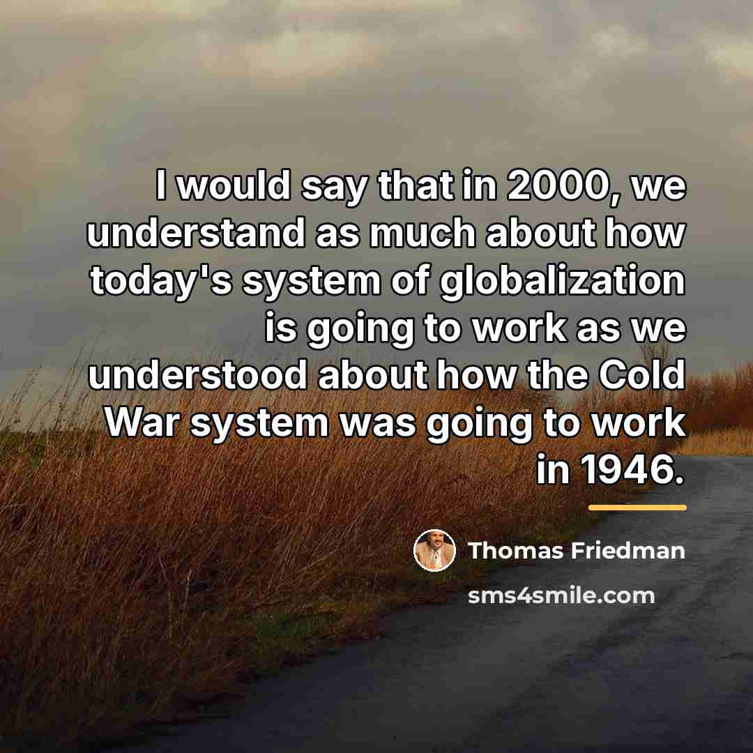 “I would say that in 2000, we understand as much…” quote by Thomas Friedman
