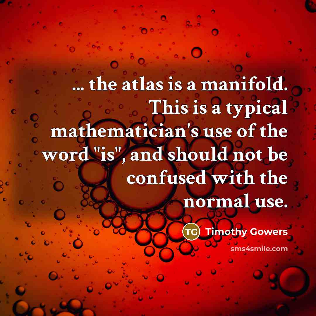 “... the atlas is a manifold. This is a typical…” quote by Timothy Gowers