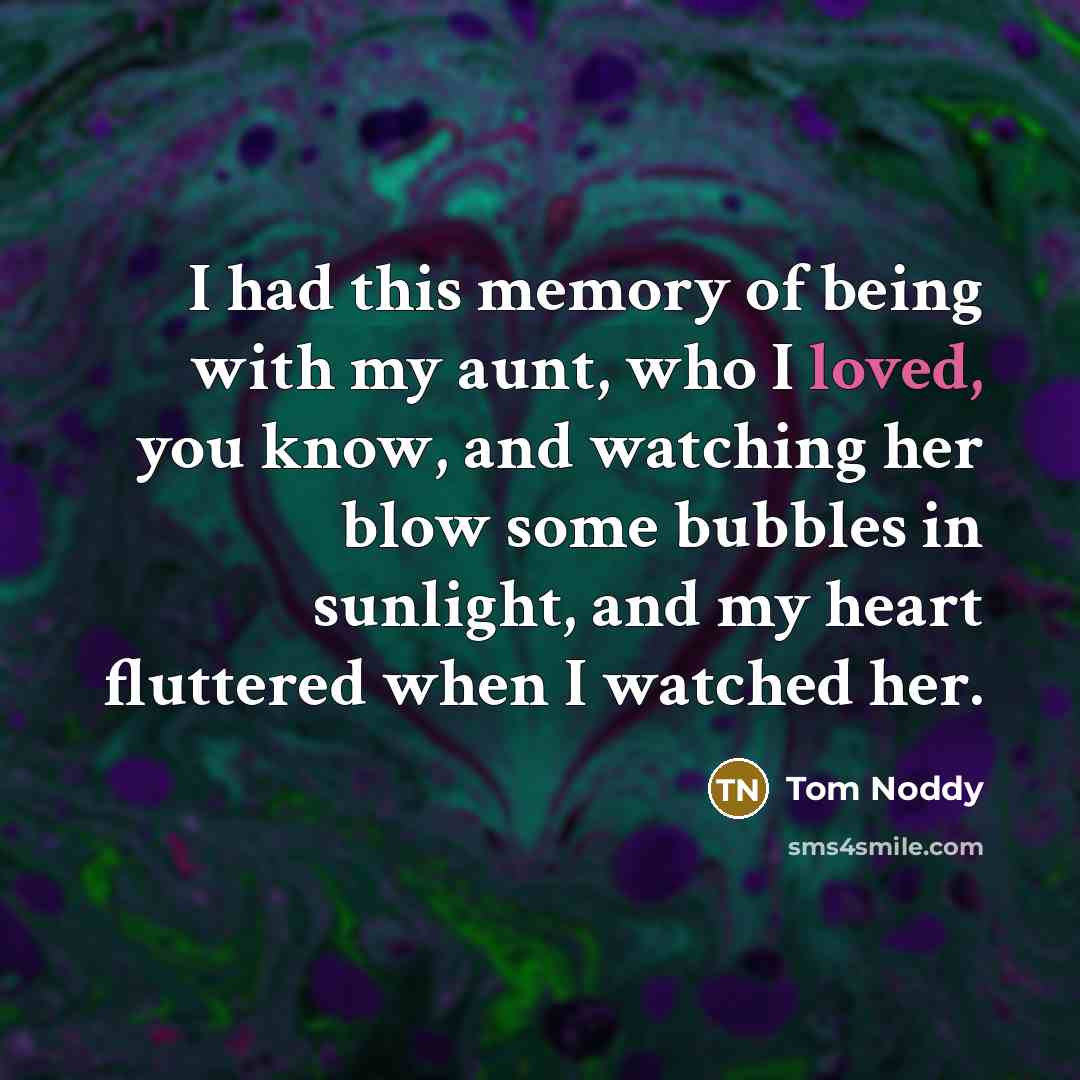 “I had this memory of being with my aunt, who…” quote by Tom Noddy
