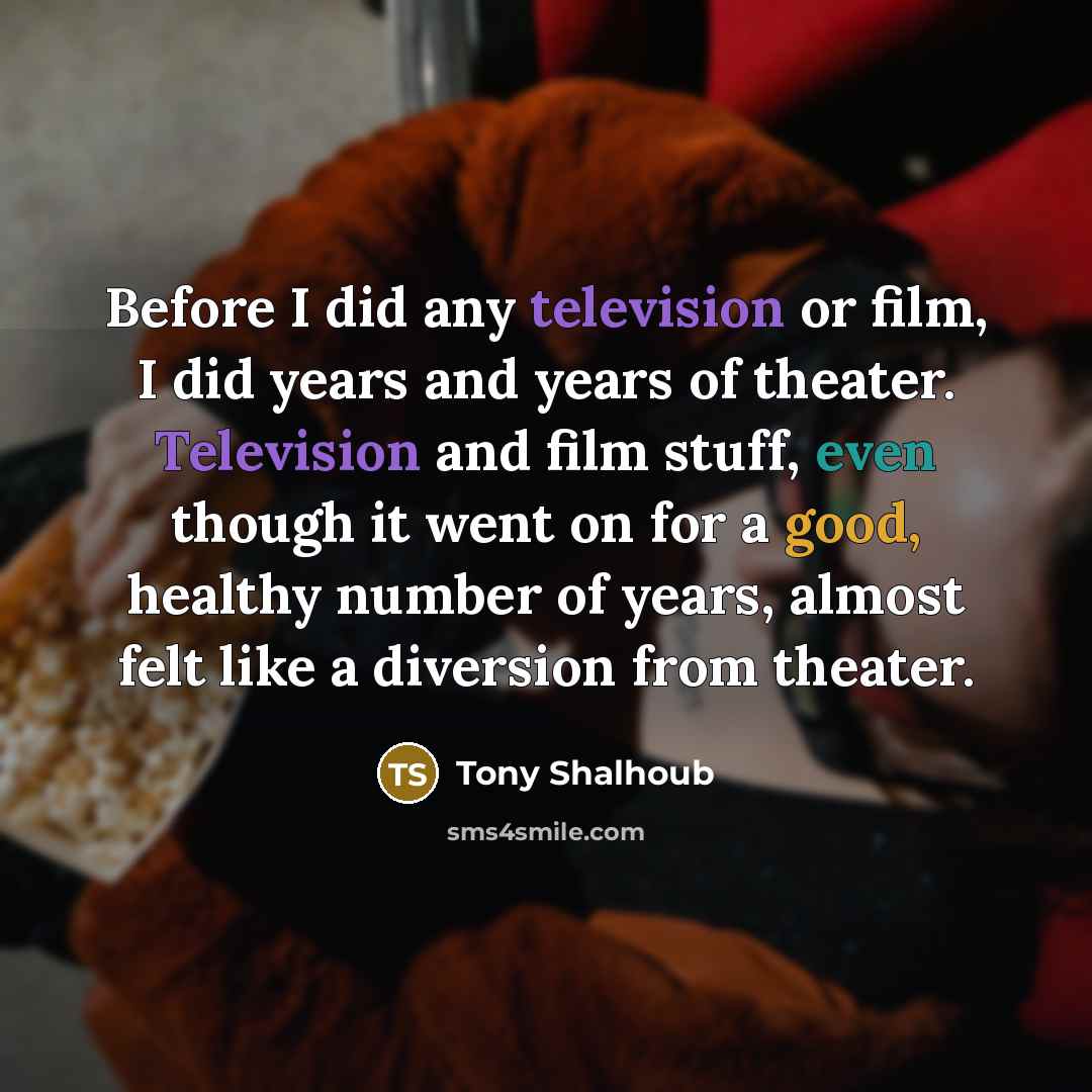 “Before I did any television or film, I did years…” quote by Tony Shalhoub