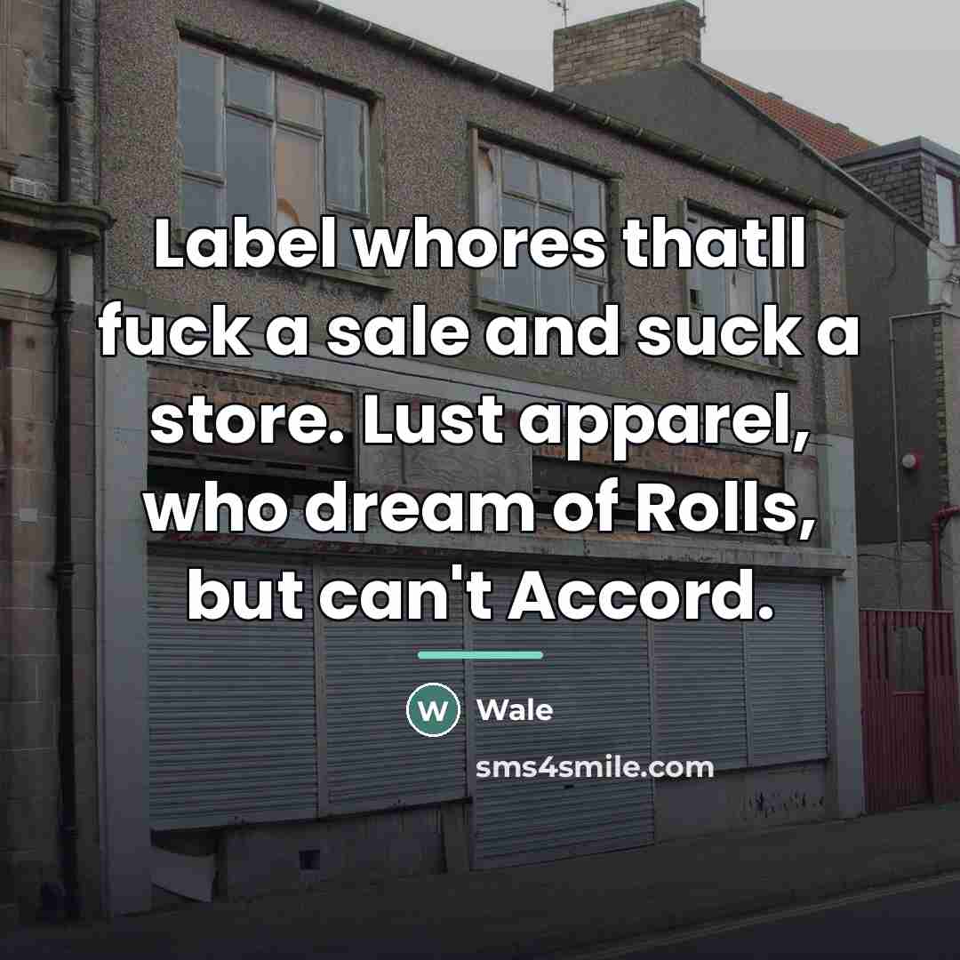 “Label whores thatll fuck a sale and suck a store.…” quote by Wale
