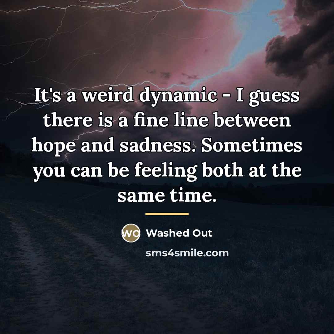“It's a weird dynamic - I guess there is a…” quote by Washed Out