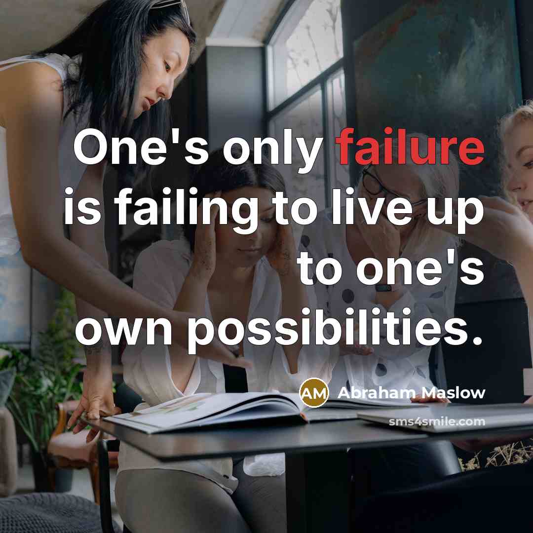 “One's only failure is failing to live up to one's…” quote by Abraham Maslow